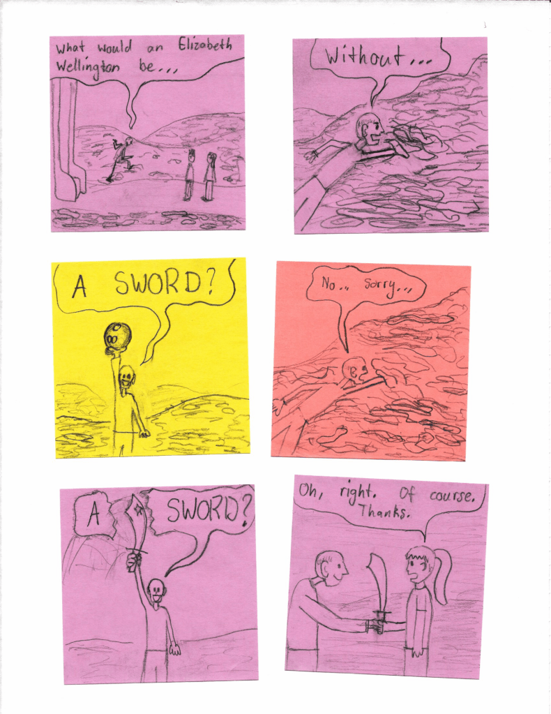 "What would an Elizabeth Wellington be... without... A SWORD? no... sorry... A SWORD?"
"Oh, right. Of course. Thanks."